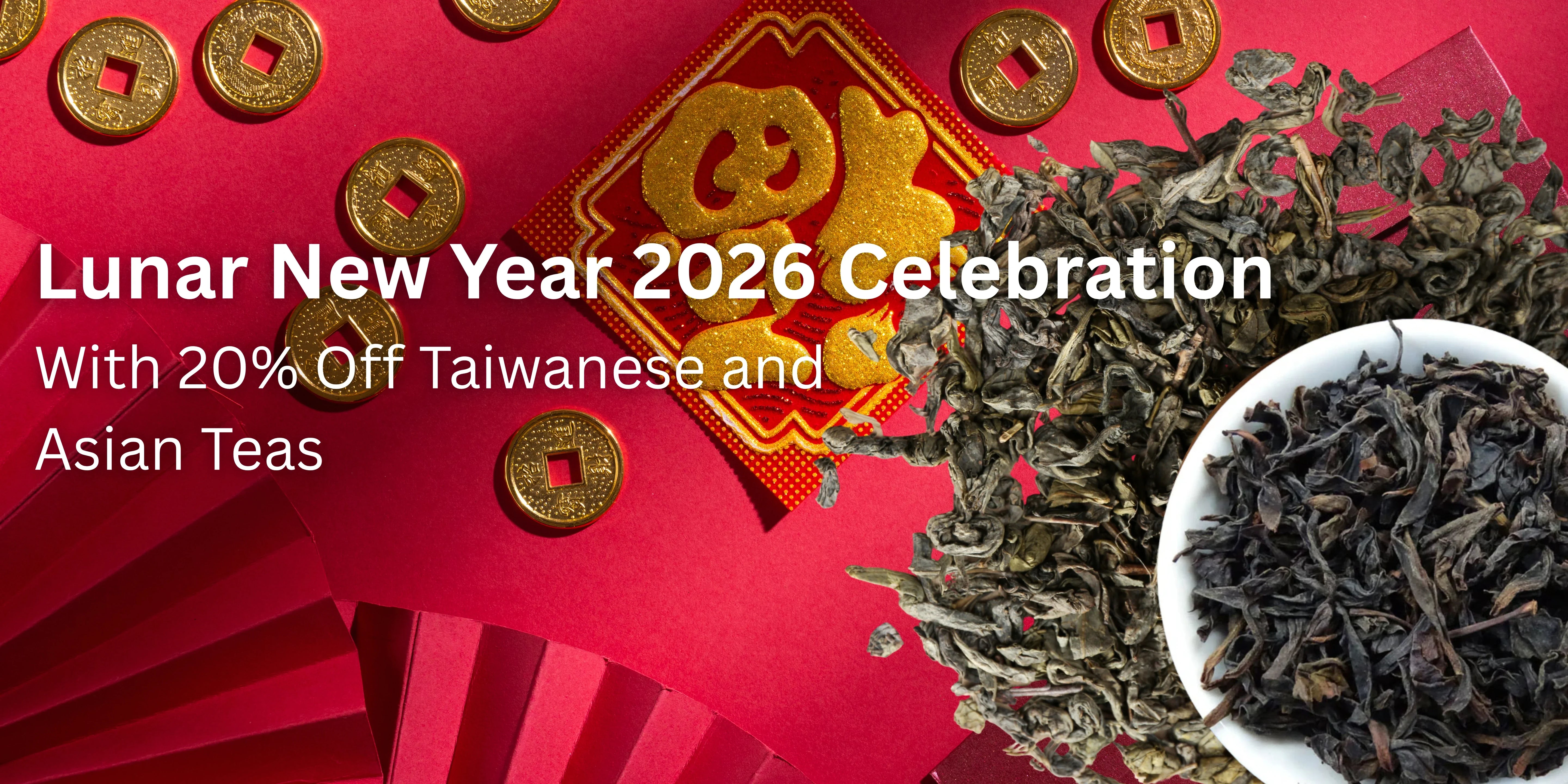 Lunar New Year 2026 Celebration With 20% Off Taiwanese and Asian Teas