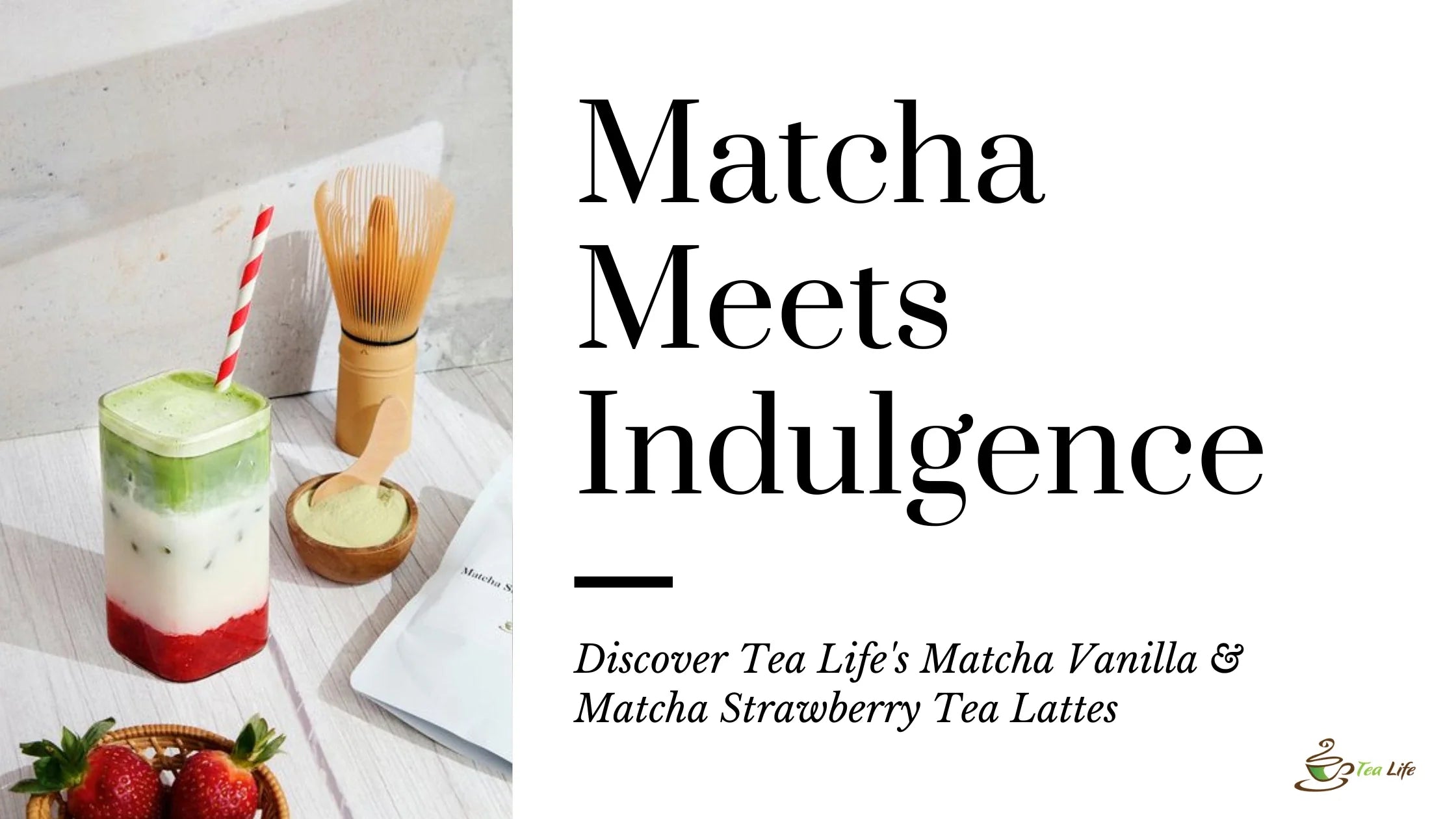 Matcha Meets Indulgence: Discover Tea Life's Matcha Vanilla & Matcha Strawberry Tea Lattes