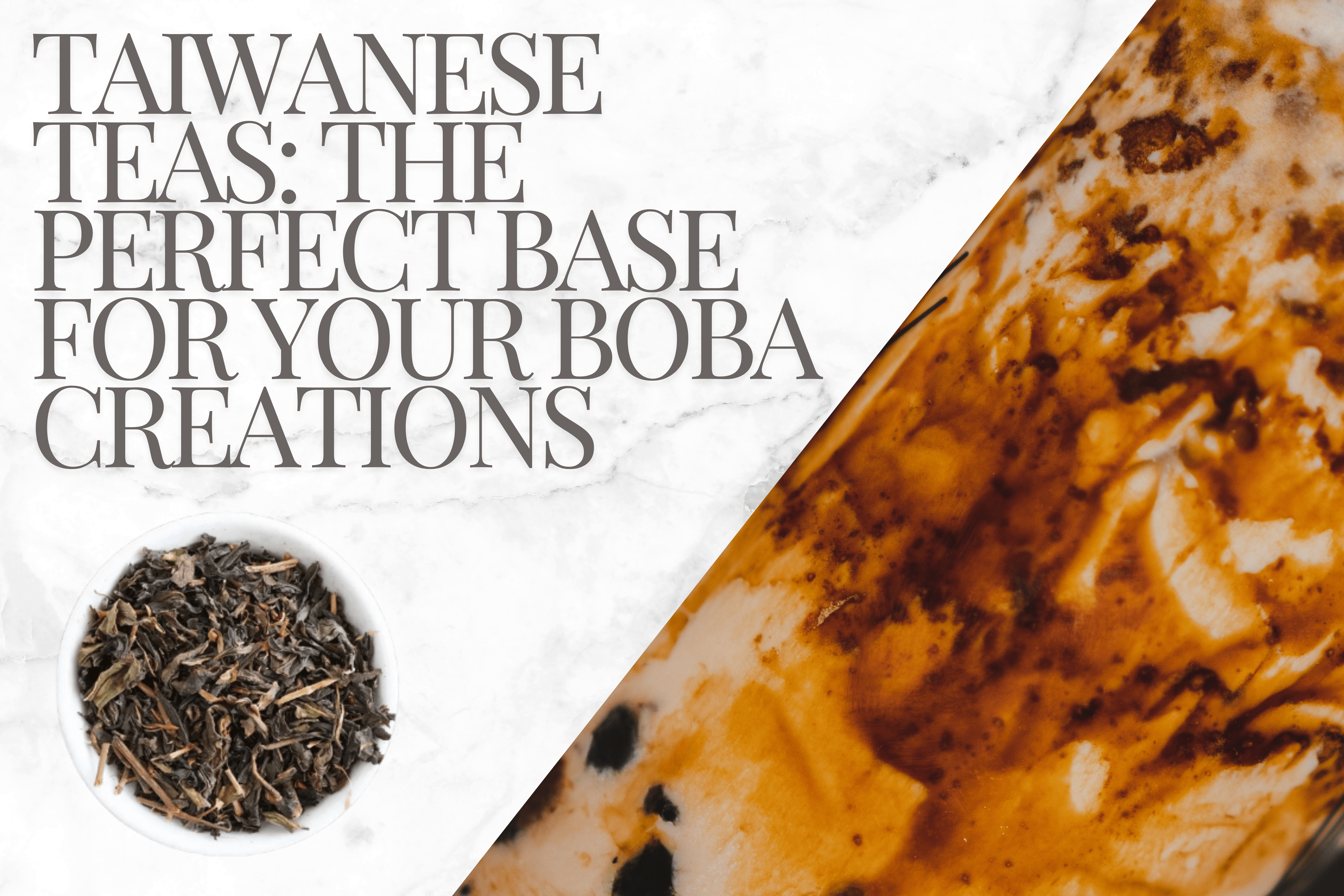 Taiwanese Teas The Perfect Base for Your Boba Creations