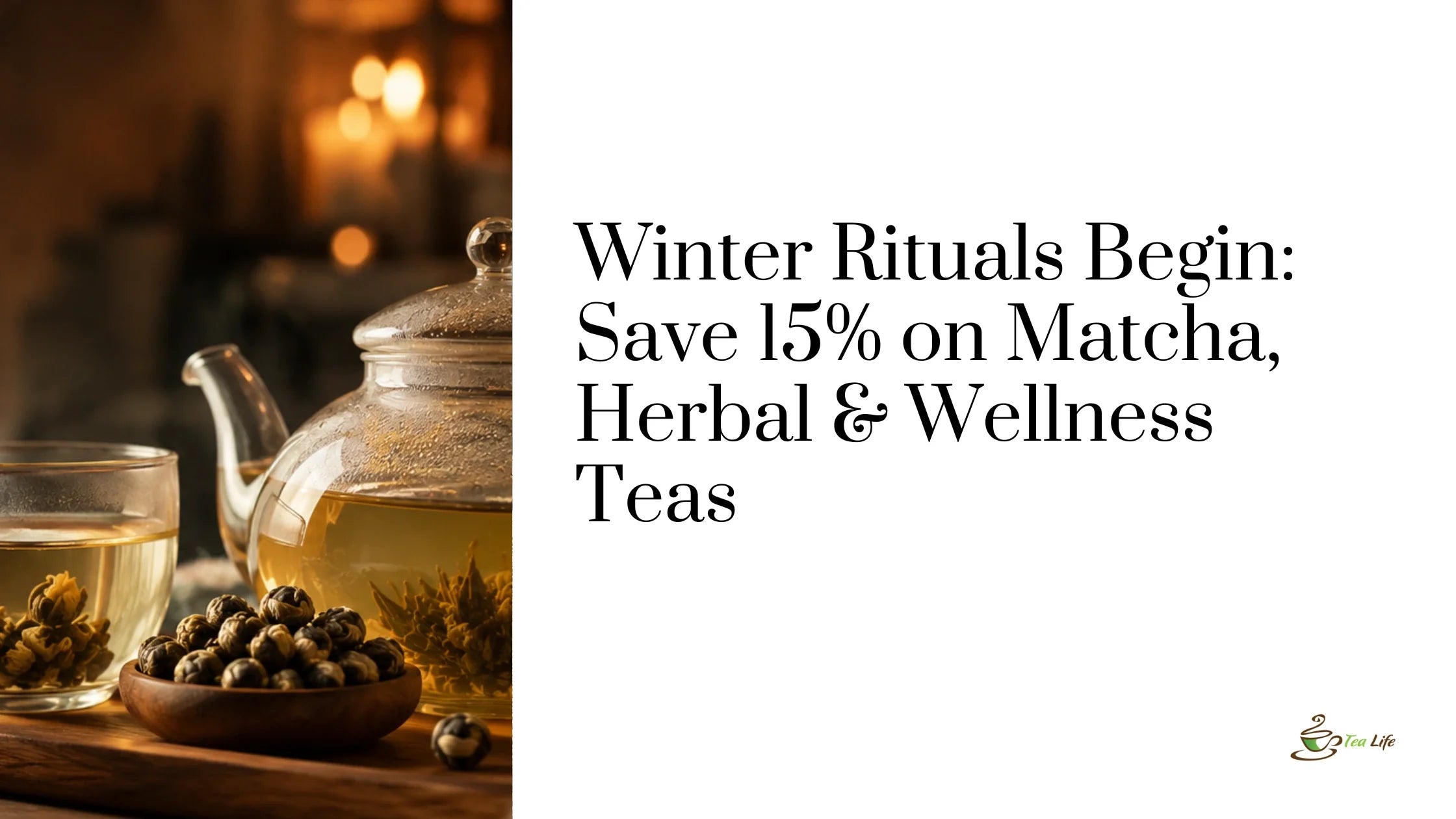 Winter Rituals Begin: Save 15% on Matcha, Herbal & Wellness Teas